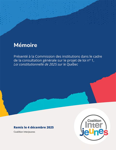 Mémoire présenté à la Commission des institutions dans le cadre de la consultation gnéérale sur le projet de loi no 1.  Remis le 4 décembre 2025 par la Coalition Interjeunes.
