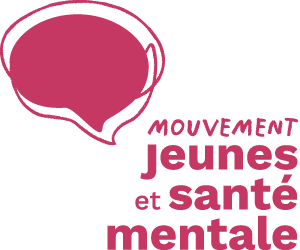 Mouvement Jeunes et Santé Mentale Mouvement Jeunes et Santé Mentale
